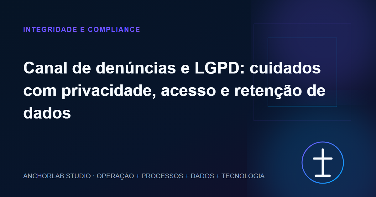 Capa editorial do artigo Canal de denúncias e LGPD: cuidados com privacidade, acesso e retenção de dados